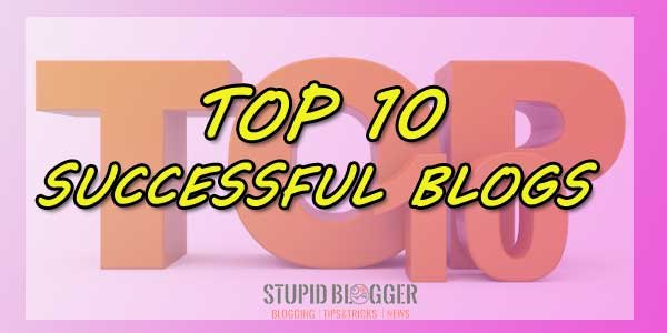 Top 10 Successful Blogs