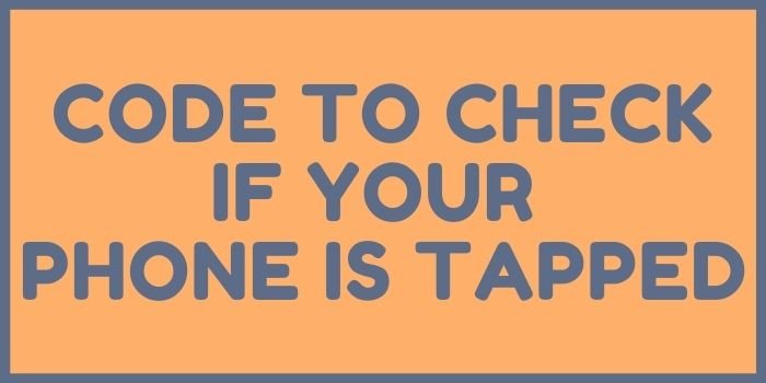 code to check if your phone is tapped