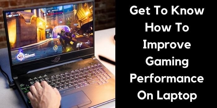 How to improve gaming performance on gaming