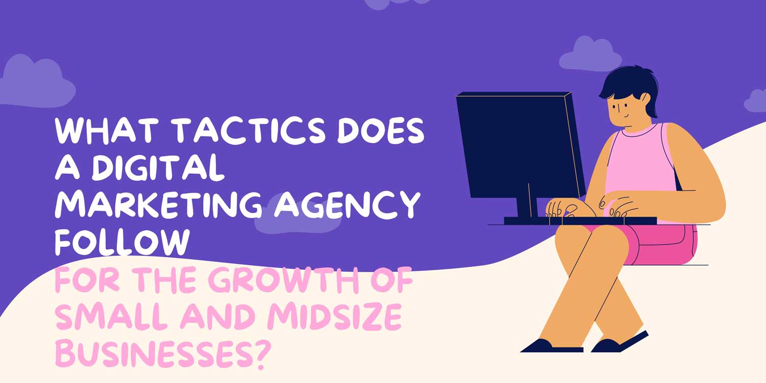 What tactics does a digital marketing agency follow