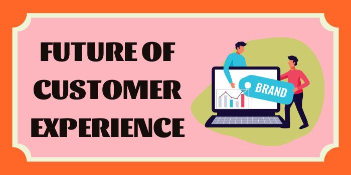 Future of Customer Experience
