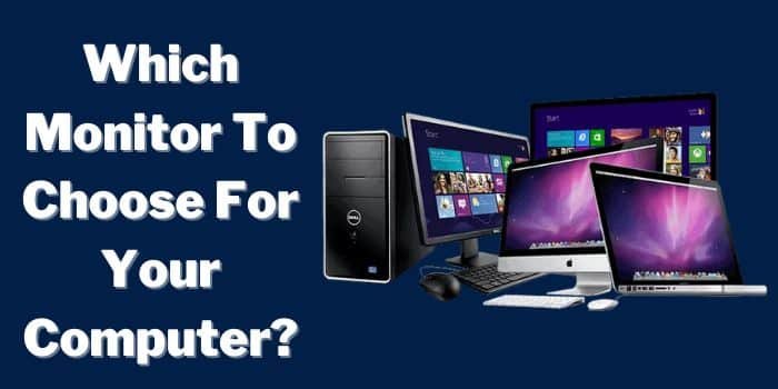 Which Monitor To Choose For Your Computer?