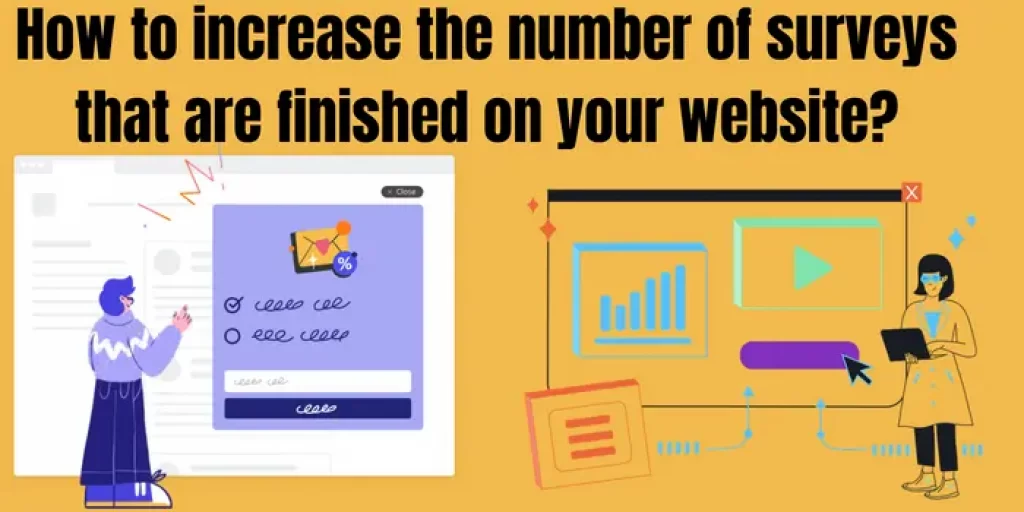 How to increase the number of surveys that are finished on your website