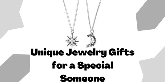 Unique Jewelry Gifts for a Special Someone