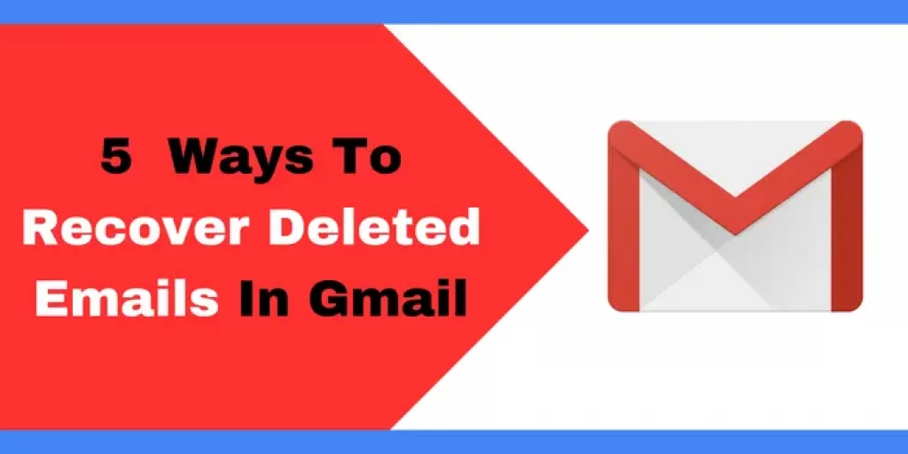5 ways to recover deleted emails in gmail