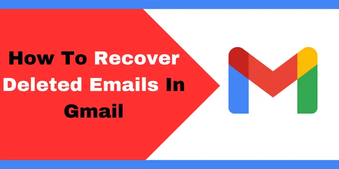 How To Recover Deleted Emails In Gmail