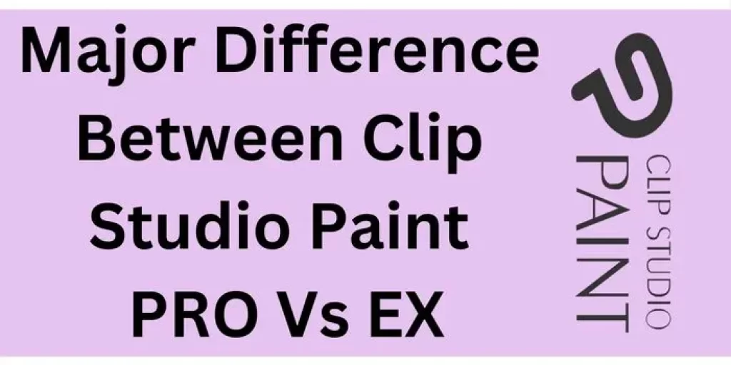 Major difference between Clip Studio Paint PRO Vs EX