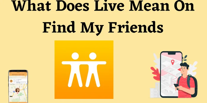 What Does Live Mean On Find My Friends