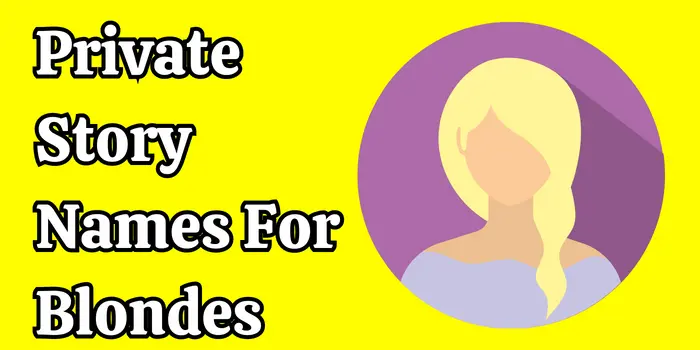Private Story Names For Blondes.