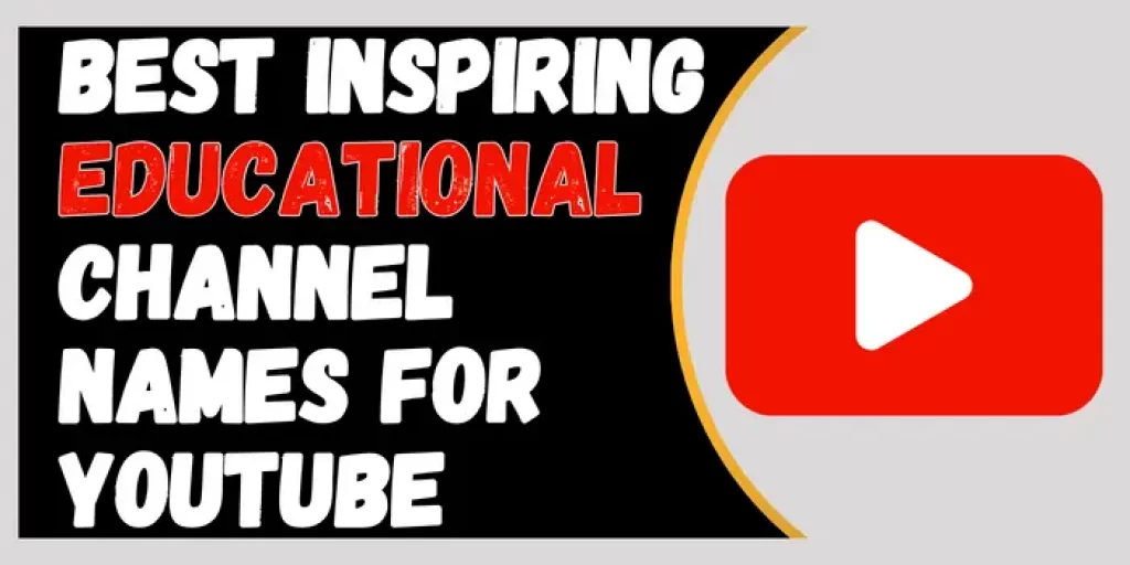 Best Inspiring educational Channel Names For YouTube